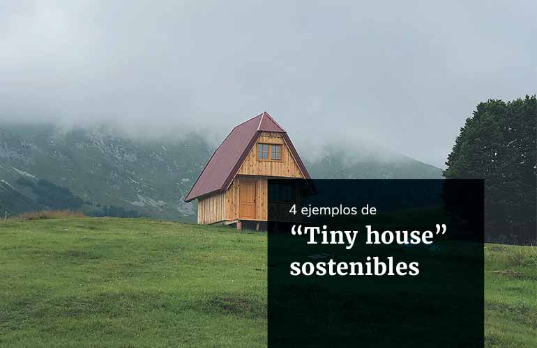 Cuatro ‘Tiny Houses’ sostenibles que harán tu vida más fácil