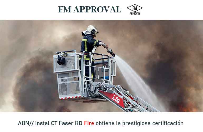 ABN// INSTAL CT FASER RD FIRE obtiene la prestigiosa certificación FM Approval