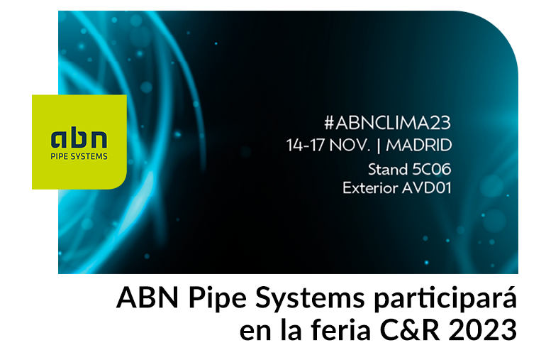 ABN Pipe Systems participará en la feria C&R 2023 