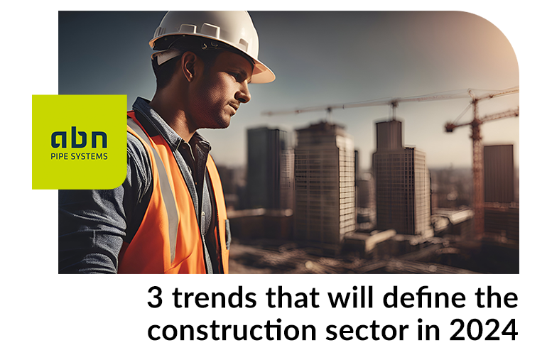 3 trends that will define the construction sector in 2024