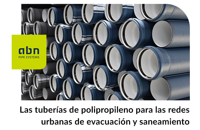Las tuberías de polipropileno para las redes urbanas de evacuación y saneamiento